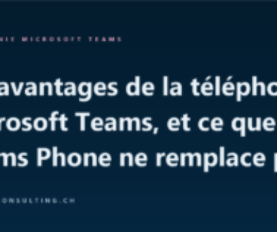 Les avantages de la téléphonie Microsoft Teams, et ce que Teams Phone ne remplace pas
