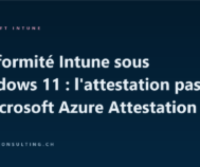 Conformité Intune sous Windows 11 : l'attestation passera à Microsoft Azure Attestation