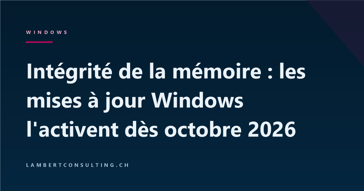 Intégrité de la mémoire : les mises à jour Windows l'activent dès octobre 2026